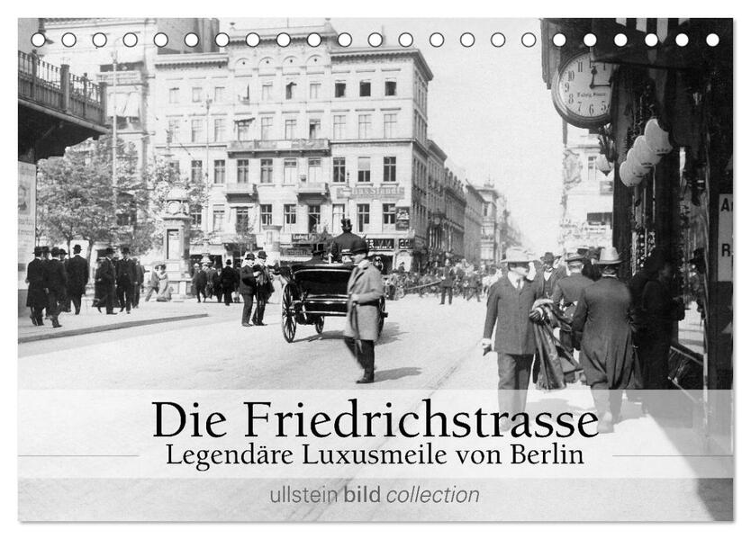 Die Friedrichstrasse - Legendäre Luxusmeile von Berlin (Tischkalender 2024 DIN A5 quer) CALVENDO Monatskalender