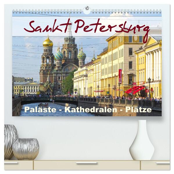 Sankt Petersburg - Paläste - Kathedralen - Plätze (hochwertiger Premium Wandkalender 2024 DIN A2 quer) Kunstdruck in Hochglanz - Brigitte Dürr