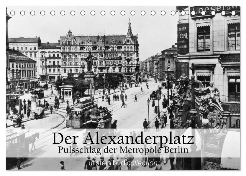Der Alexanderplatz - Pulsschlag der Metropole Berlin (Tischkalender 2024 DIN A5 quer) CALVENDO Monatskalender