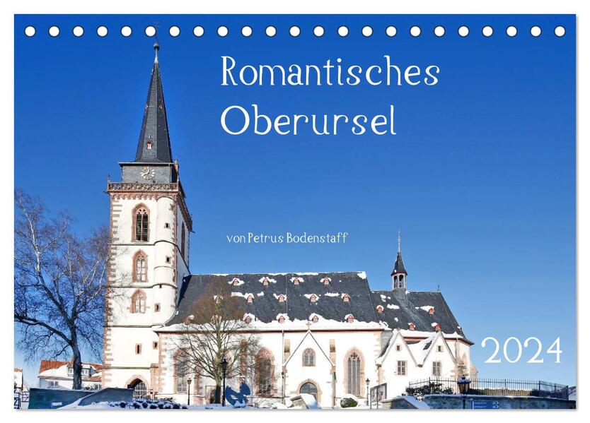 Romantisches Oberursel von Petrus Bodenstaff (Tischkalender 2024 DIN A5 quer) CALVENDO Monatskalender