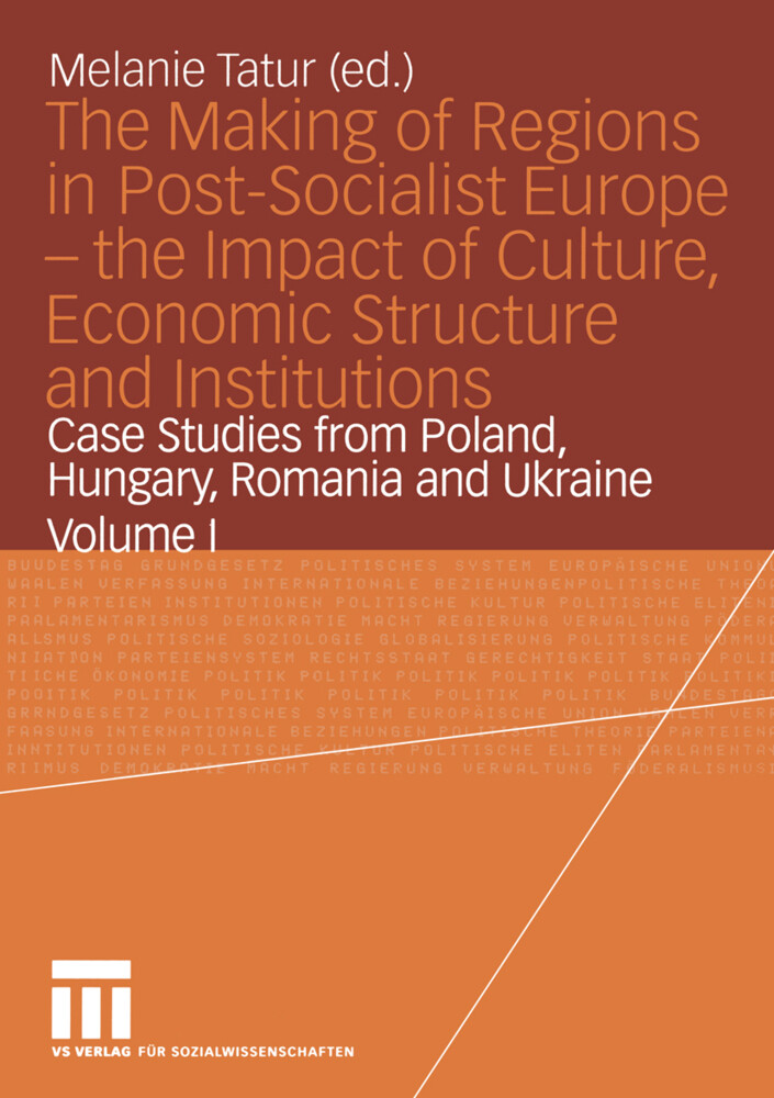 The Making of Regions in Post-Socialist Europe the Impact of Culture Economic Structure and Institutions