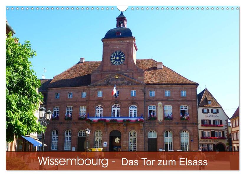 Wissembourg - Tor zum Elsass (Wandkalender 2024 DIN A3 quer) CALVENDO Monatskalender