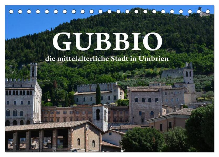 Gubbio - die mittelalterliche Stadt in Umbrien (Tischkalender 2024 DIN A5 quer) CALVENDO Monatskalender
