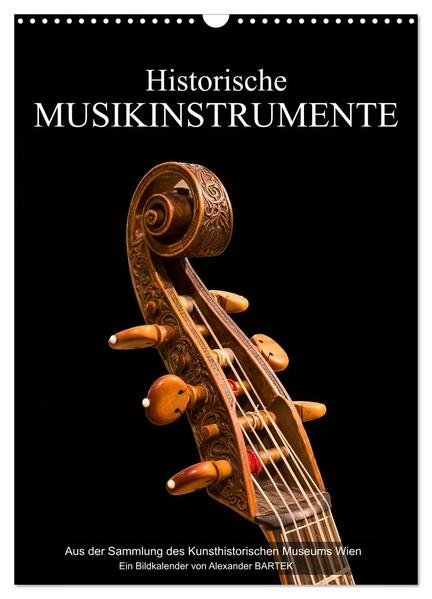 Historische Musikinstrumente (Wandkalender 2024 DIN A3 hoch) CALVENDO Monatskalender