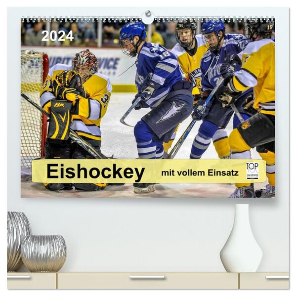 Mit vollem Einsatz - Eishockey (hochwertiger Premium Wandkalender 2024 DIN A2 quer) Kunstdruck in Hochglanz