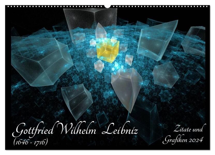 Gottfried Wilhelm Leibniz - Zitate und Grafiken 2024 (Wandkalender 2024 DIN A2 quer) CALVENDO Monatskalender