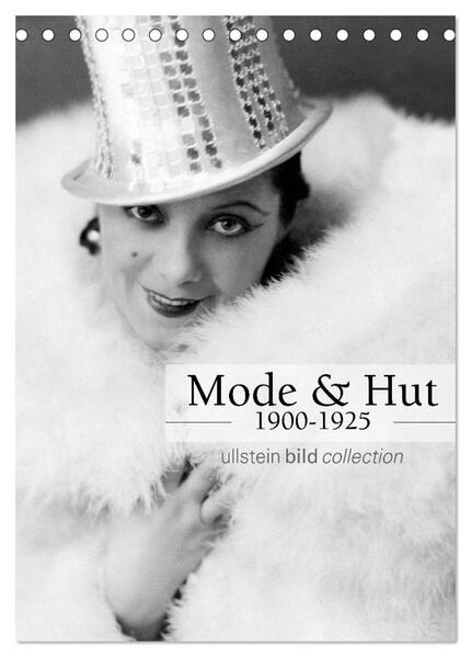 Mode und Hut 1900-1925 (Tischkalender 2024 DIN A5 hoch) CALVENDO Monatskalender