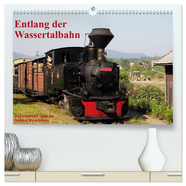 Entlang der Wassertalbahn - Auf schmaler Spur im Norden Rumäniens (hochwertiger Premium Wandkalender 2024 DIN A2 quer) Kunstdruck in Hochglanz