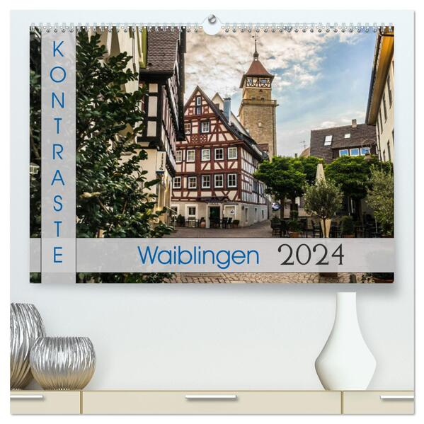 Kontraste Waiblingen (hochwertiger Premium Wandkalender 2024 DIN A2 quer) Kunstdruck in Hochglanz