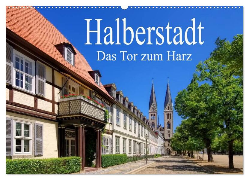 Halberstadt - Das Tor zum Harz (Wandkalender 2024 DIN A2 quer) CALVENDO Monatskalender