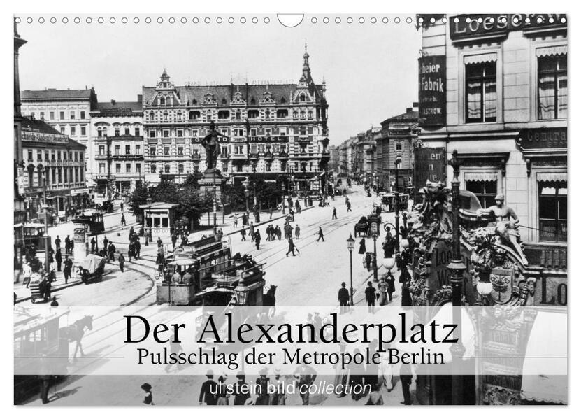 Der Alexanderplatz - Pulsschlag der Metropole Berlin (Wandkalender 2024 DIN A3 quer) CALVENDO Monatskalender