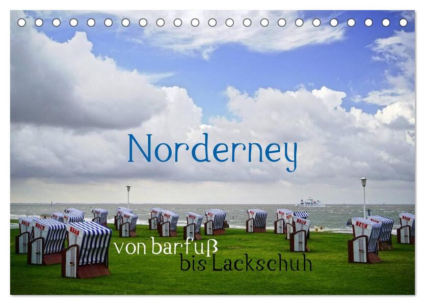 Norderney - von barfuß bis Lackschuh (Tischkalender 2024 DIN A5 quer) CALVENDO Monatskalender