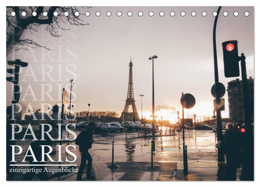 Paris - einzigartige Augenblicke (Tischkalender 2024 DIN A5 quer) CALVENDO Monatskalender