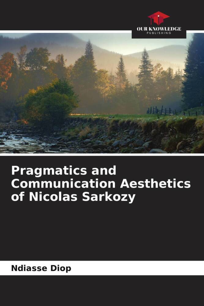 Pragmatics and Communication Aesthetics of Nicolas Sarkozy