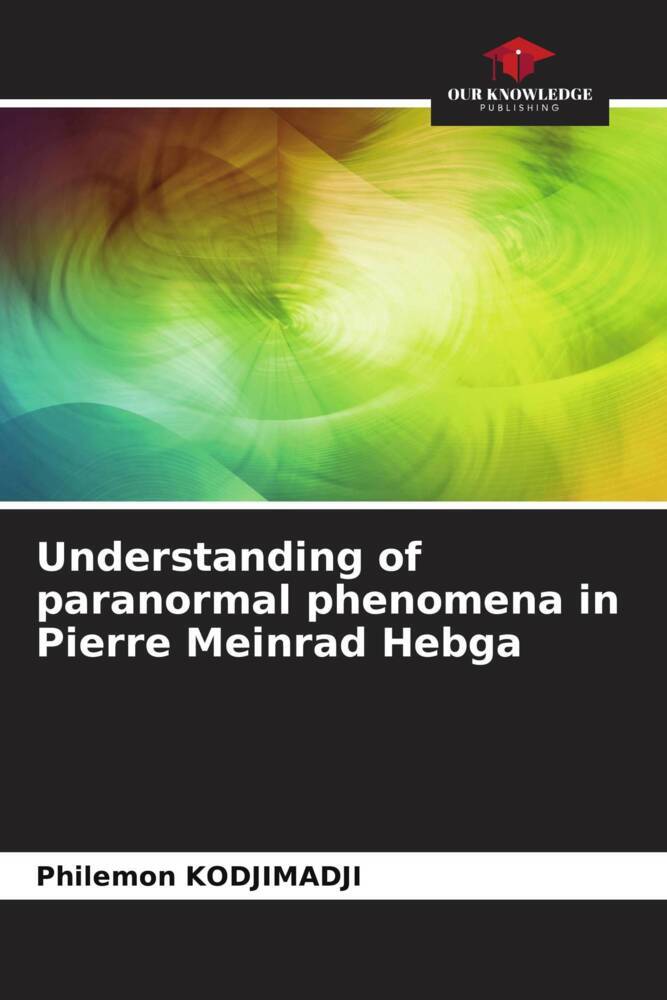 Understanding of paranormal phenomena in Pierre Meinrad Hebga
