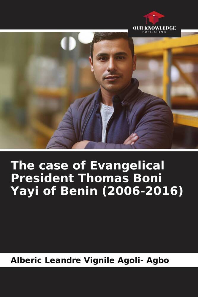 The case of Evangelical President Thomas Boni Yayi of Benin (2006-2016)