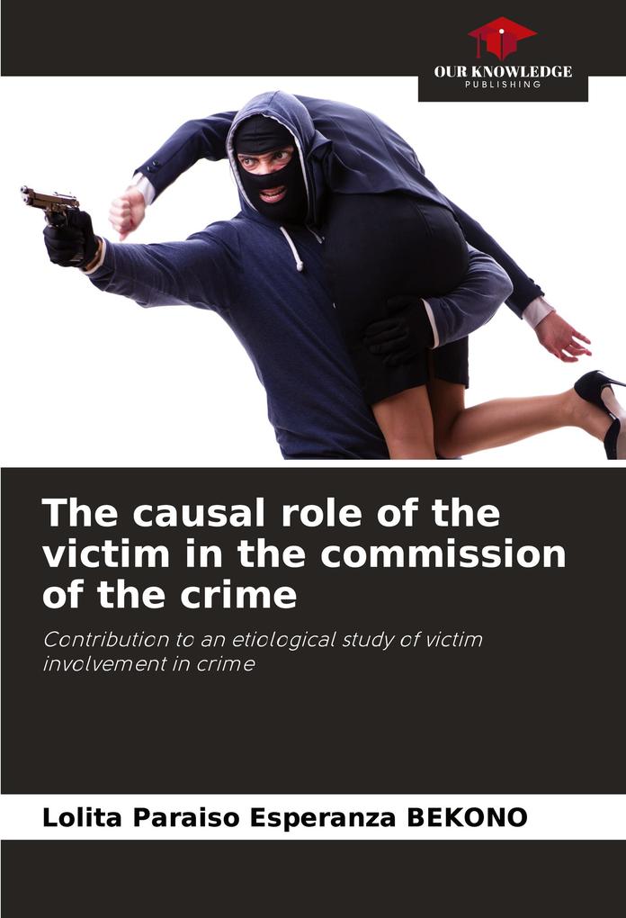 The causal role of the victim in the commission of the crime