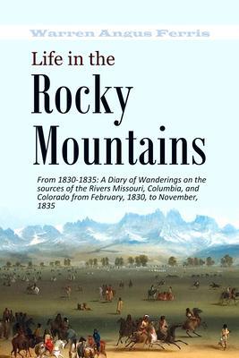 Life in the Rocky Mountains From 1830-1835