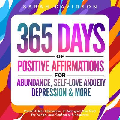 365 Days Of Positive Affirmations For Abundance Self-Love Anxiety Depression & More