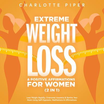 Extreme Weight Loss Hypnosis & Positive Affirmations For Women (2 in 1)