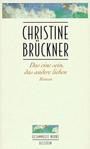 Das eine sein das andere lieben - Christine Brückner