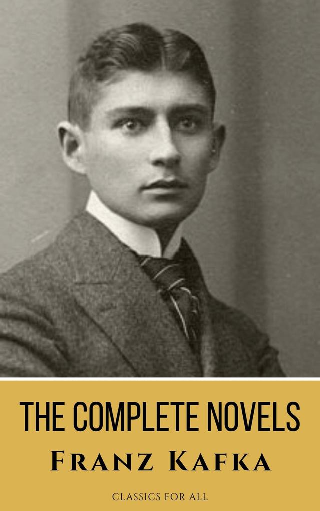 Franz Kafka: The Complete Novels - A Journey into the Surreal Metamorphic World of Existentialism