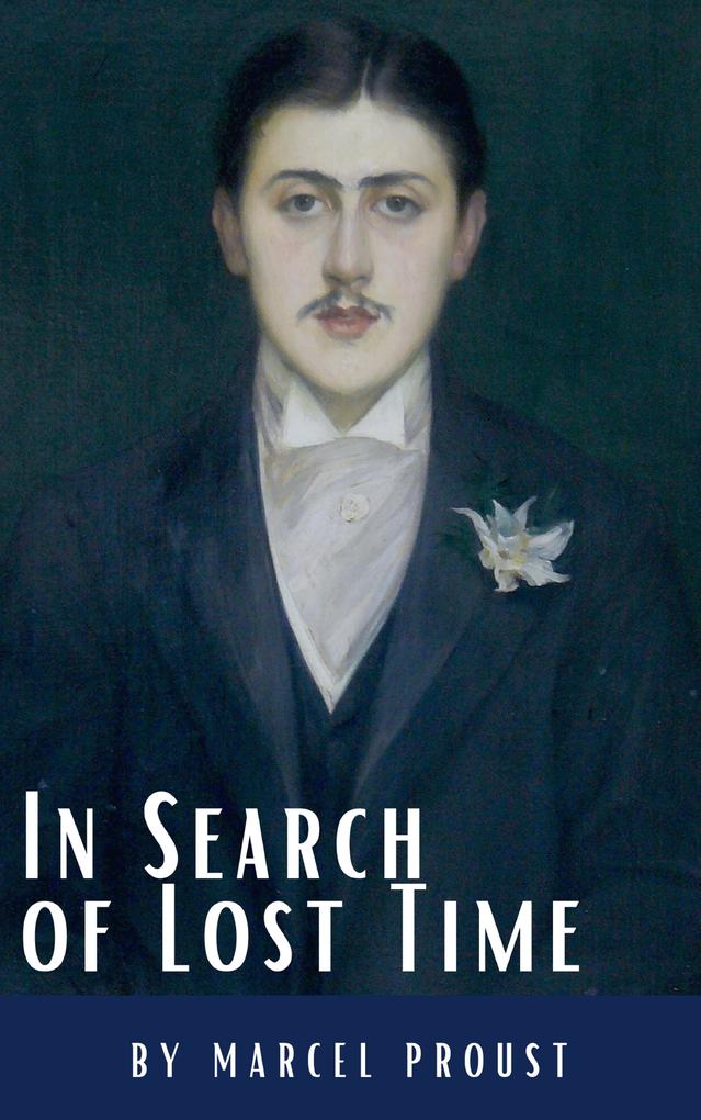 In Search of Lost Time: A Profound Literary Voyage through Memory Time and Human Experience
