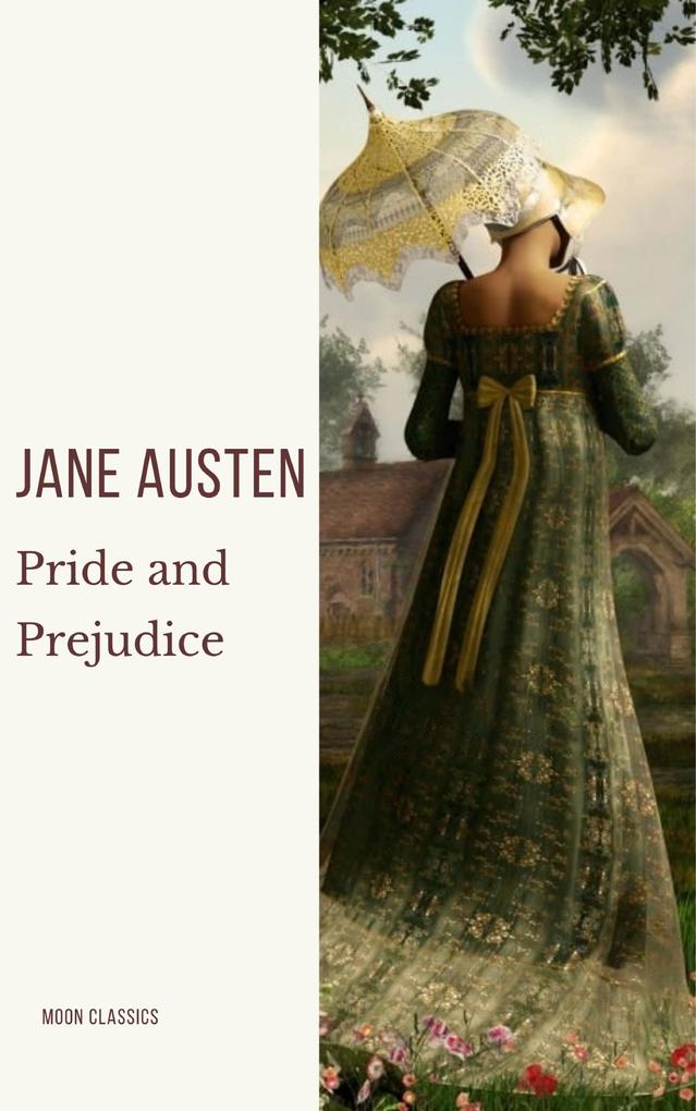 Pride and Prejudice: A Timeless Romance of Wit Love and Social Intrigue