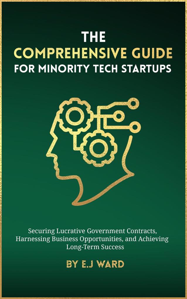 The Comprehensive Guide for Minority Tech Startups Securing Lucrative Government Contracts Harnessing Business Opportunities and Achieving Long-Term Success