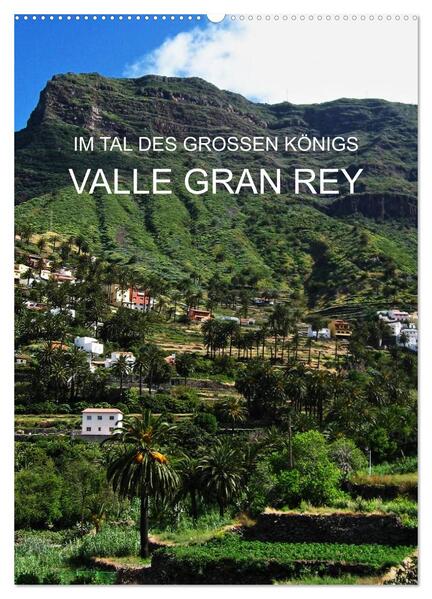 Im Tal des großen Königs - Valle Gran Rey (Wandkalender 2024 DIN A2 hoch) CALVENDO Monatskalender