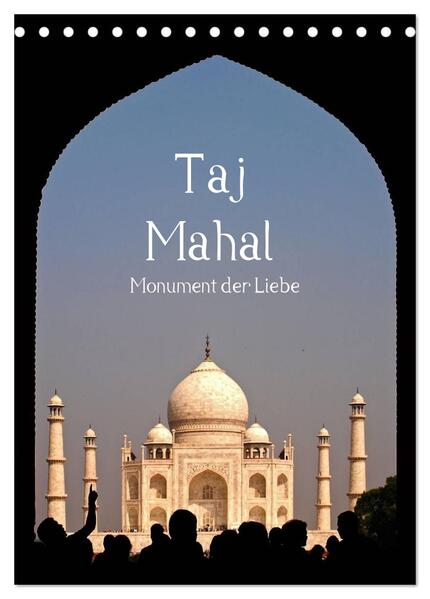 Taj Mahal - Monument der Liebe (Tischkalender 2024 DIN A5 hoch) CALVENDO Monatskalender