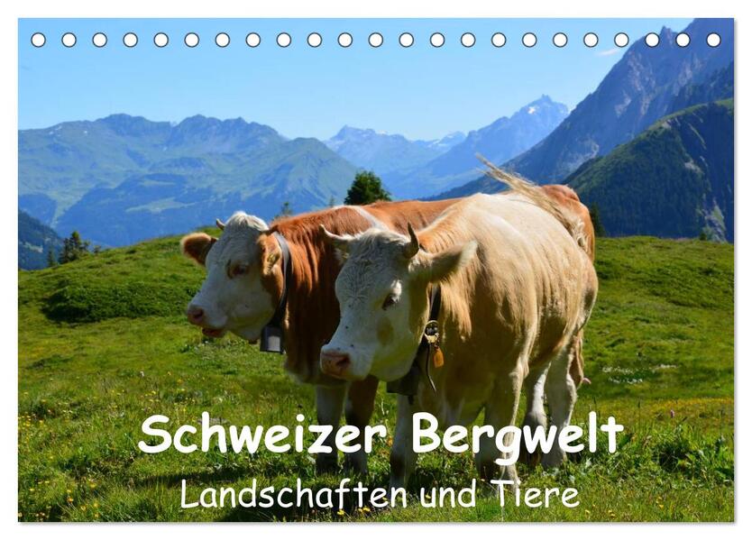 Schweizer Bergwelt Landschaften und Tiere (Tischkalender 2024 DIN A5 quer) CALVENDO Monatskalender