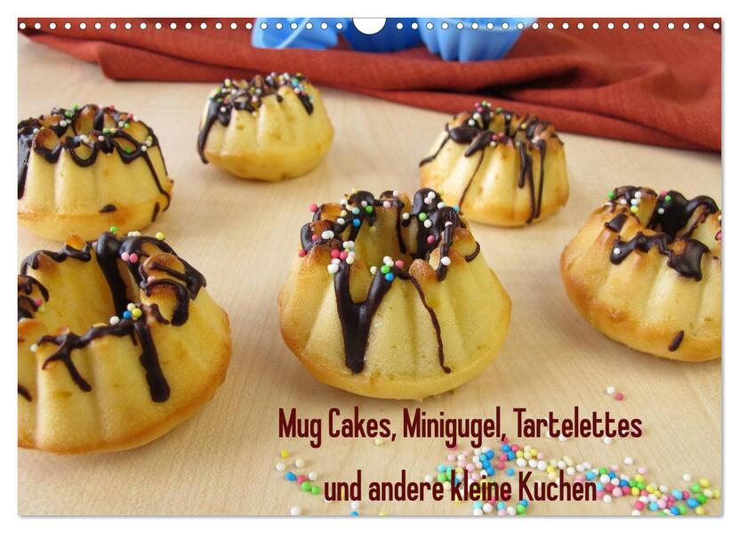Mug Cakes Minigugel Tartelettes und andere kleine Kuchen (Wandkalender 2024 DIN A3 quer) CALVENDO Monatskalender