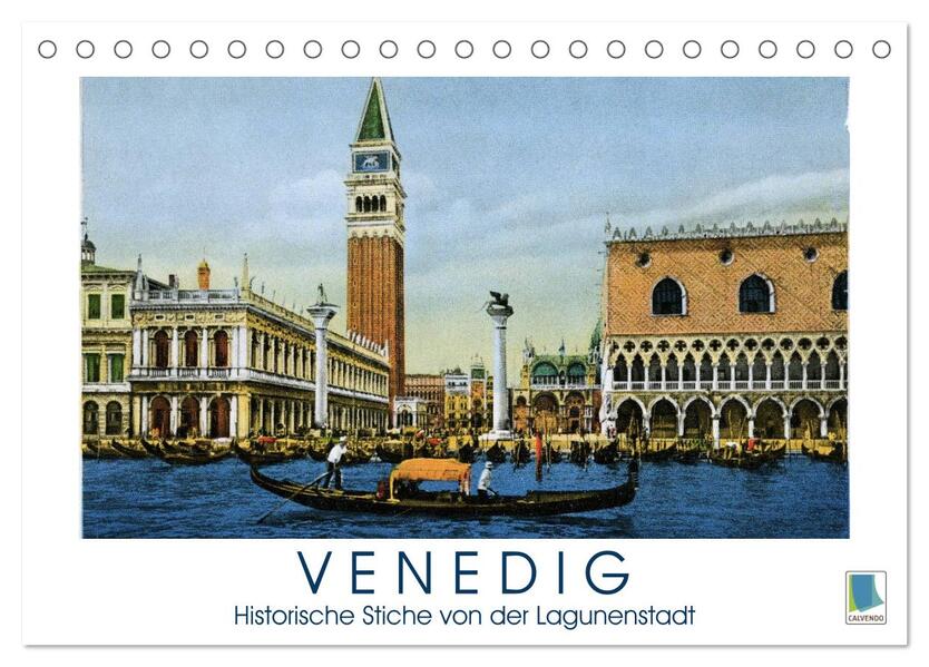 Erinnerungen an das alte Venedig: Historische Stiche von der Lagunenstadt (Tischkalender 2024 DIN A5 quer) CALVENDO Monatskalender