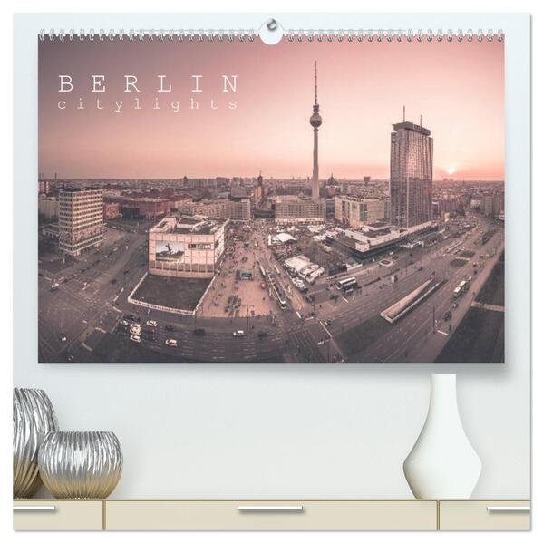 Berlin Citylights (hochwertiger Premium Wandkalender 2024 DIN A2 quer) Kunstdruck in Hochglanz