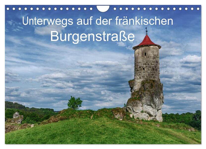 Unterwegs auf der fränkischen Burgenstraße (Wandkalender 2024 DIN A4 quer) CALVENDO Monatskalender