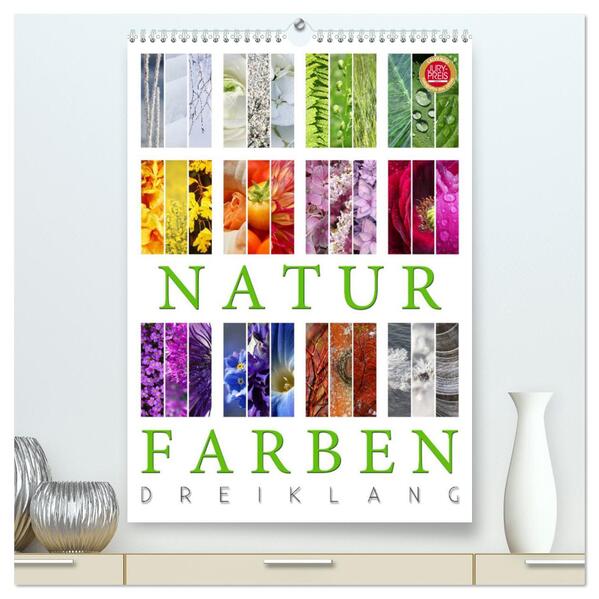 Natur Farben Dreiklang (hochwertiger Premium Wandkalender 2024 DIN A2 hoch) Kunstdruck in Hochglanz