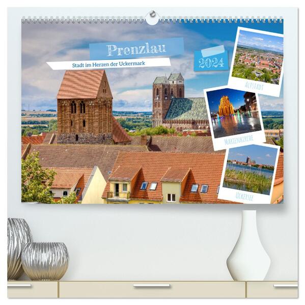 Prenzlau - Stadt im Herzen der Uckermark (hochwertiger Premium Wandkalender 2024 DIN A2 quer) Kunstdruck in Hochglanz