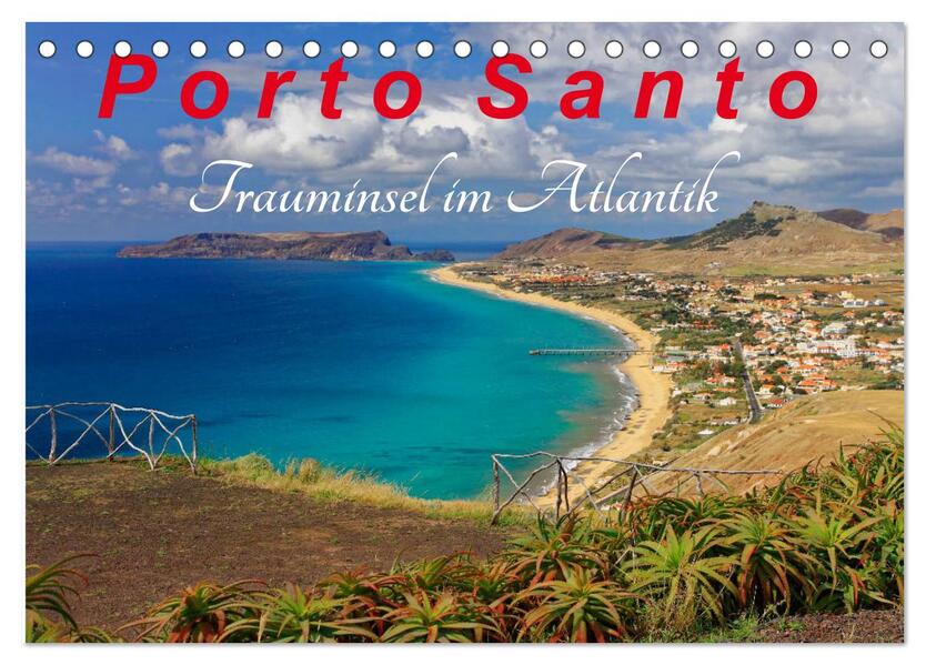 Porto Santo Trauminsel im Atlantik (Tischkalender 2024 DIN A5 quer) CALVENDO Monatskalender