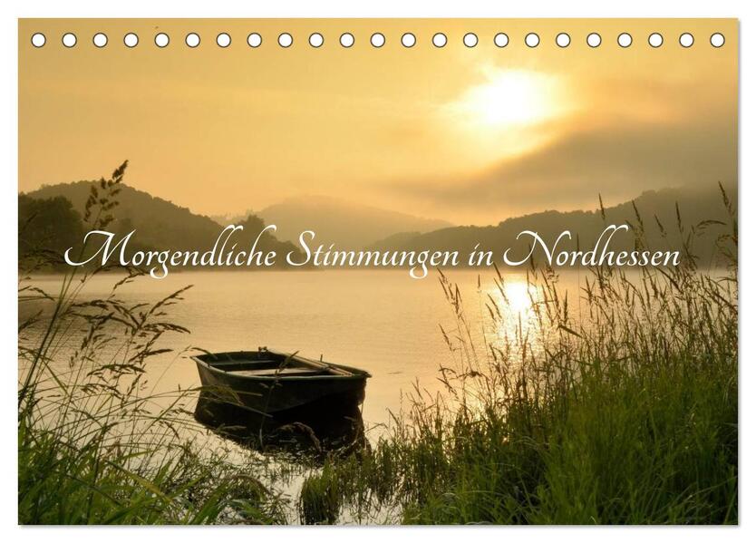 Morgendliche Stimmungen in Nordhessen (Tischkalender 2024 DIN A5 quer) CALVENDO Monatskalender
