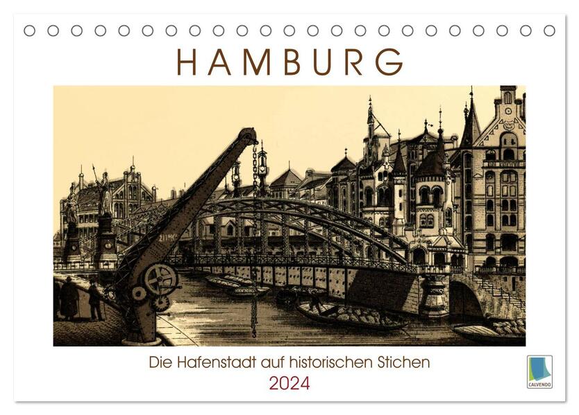 Hamburg: Die Hafenstadt auf historischen Stichen (Tischkalender 2024 DIN A5 quer) CALVENDO Monatskalender