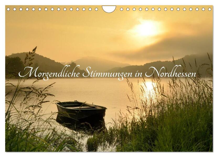 Morgendliche Stimmungen in Nordhessen (Wandkalender 2024 DIN A4 quer) CALVENDO Monatskalender
