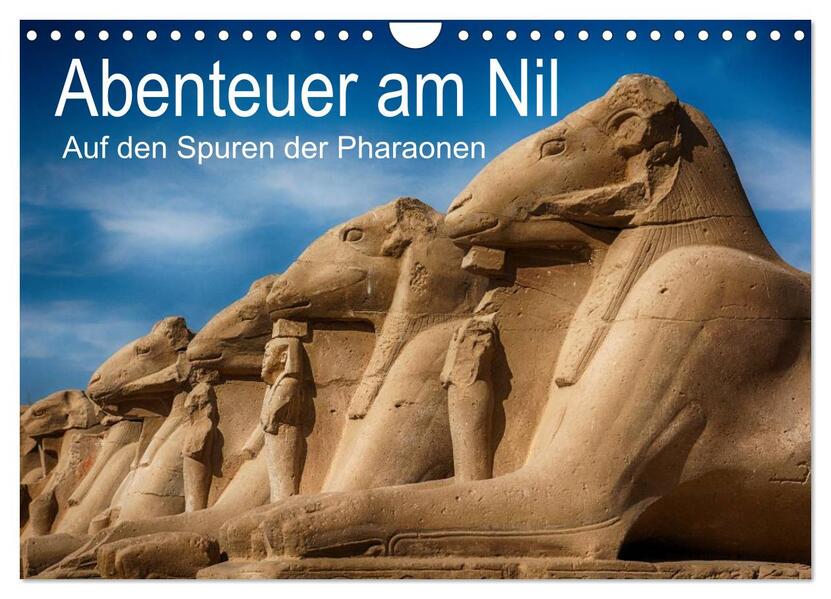 Abenteuer am Nil. Auf den Spuren der Pharaonen (Wandkalender 2024 DIN A4 quer) CALVENDO Monatskalender