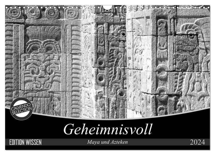 Geheimnisvoll - Maya und Azteken (Wandkalender 2024 DIN A3 quer) CALVENDO Monatskalender