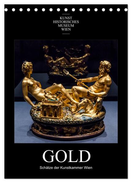 Gold - Schätze der Kunstkammer Wien (Tischkalender 2024 DIN A5 hoch) CALVENDO Monatskalender