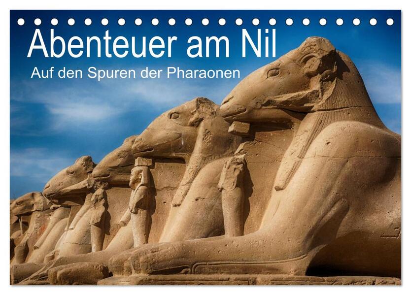 Abenteuer am Nil. Auf den Spuren der Pharaonen (Tischkalender 2024 DIN A5 quer) CALVENDO Monatskalender