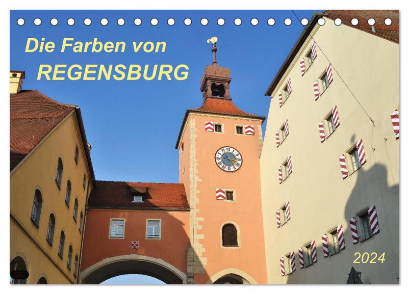 Die Farben von Regensburg (Tischkalender 2024 DIN A5 quer) CALVENDO Monatskalender