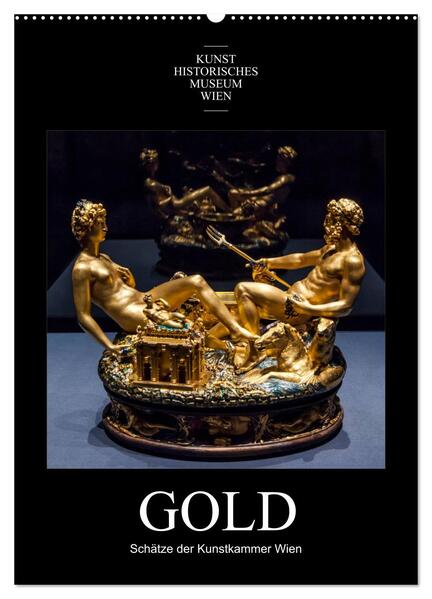 Gold - Schätze der Kunstkammer Wien (Wandkalender 2024 DIN A2 hoch) CALVENDO Monatskalender