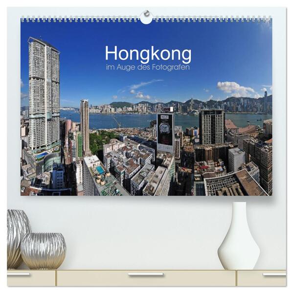 Hongkong im Auge des Fotografen (hochwertiger Premium Wandkalender 2024 DIN A2 quer) Kunstdruck in Hochglanz