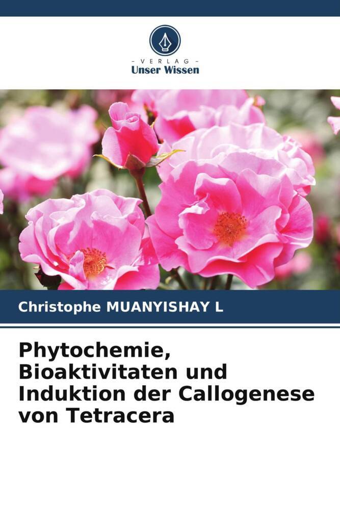 Phytochemie Bioaktivitaten und Induktion der Callogenese von Tetracera